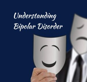 Understanding Bipolar Disorder